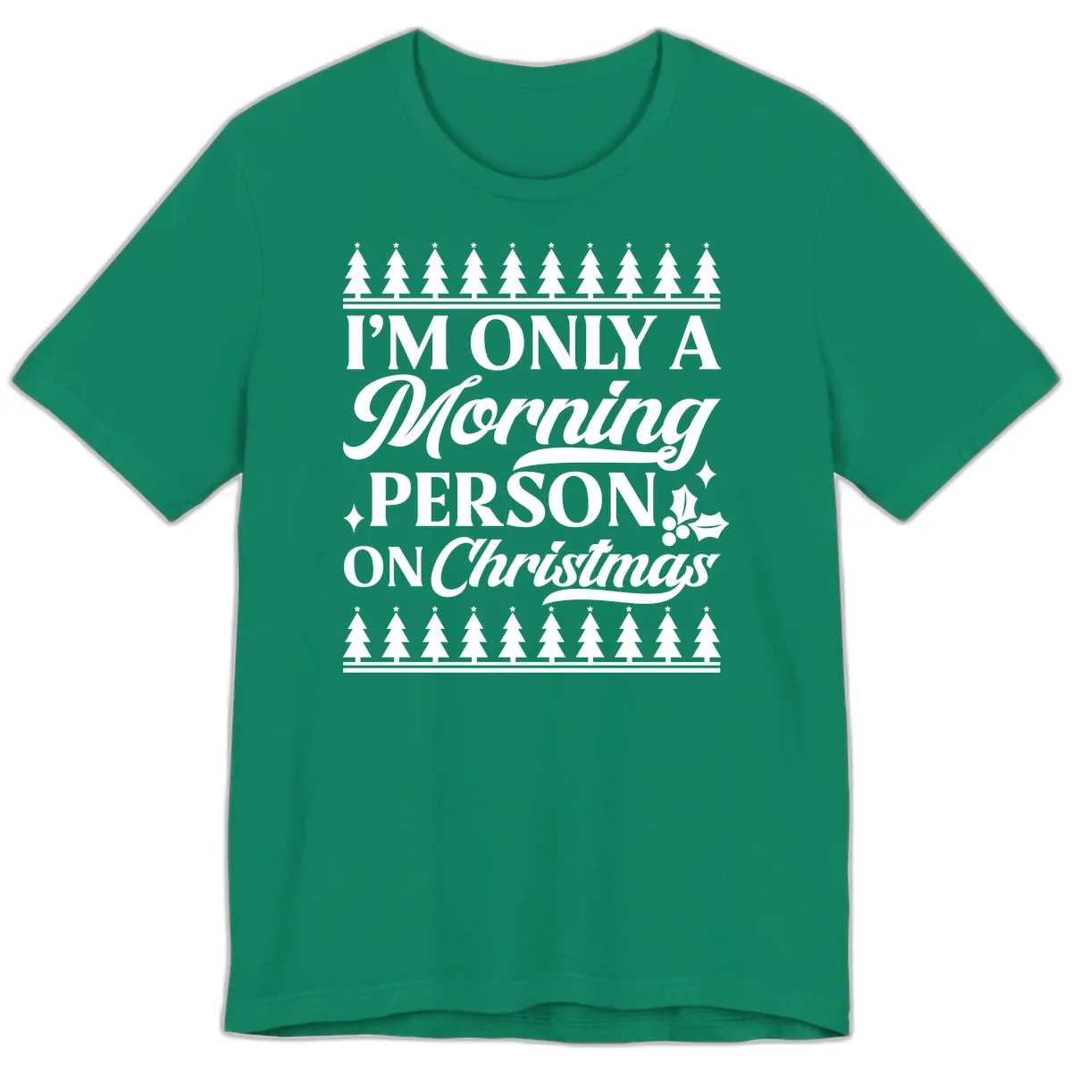 I'm Only A Morning Person On Christmas Premium T-Shirt in Kelly
